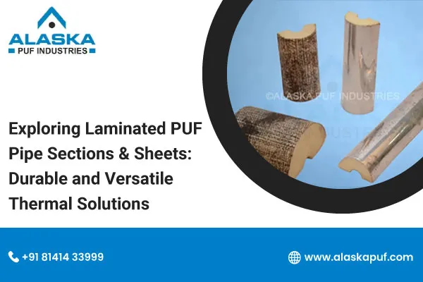 Laminated PUF Pipe Sections and Sheets