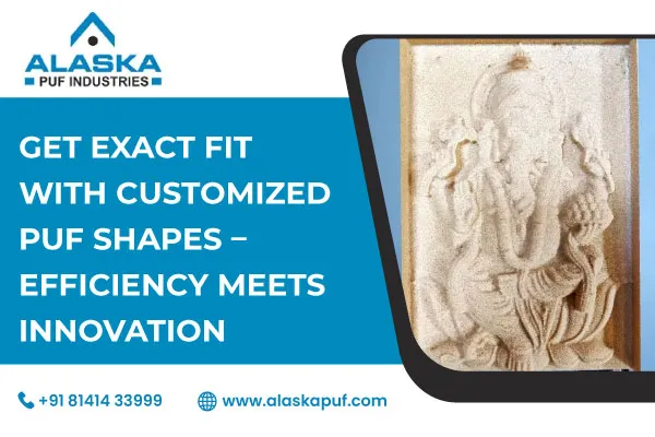 Get Exact Fit with Customized PUF Shapes – Efficiency Meets Innovation